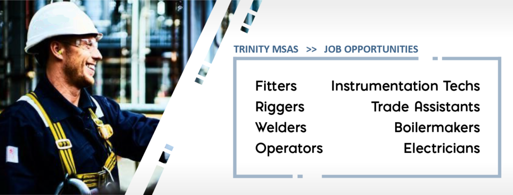 Fitters, Riggers, Boilermakers, Welders, Operators, Trade Assistants, Electricians